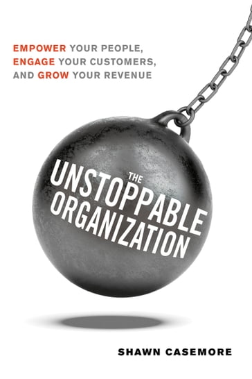 The Unstoppable Organization - Shawn Casemore