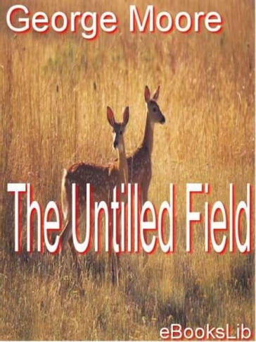 The Untilled Field - George Moore