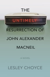 The Untimely Resurrection of John Alexander MacNeil