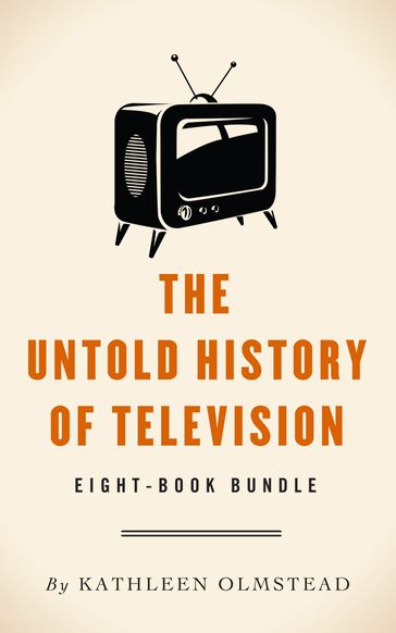 The Untold History Of Television - Kathleen Olmstead