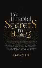The Untold Secrets to Healing
