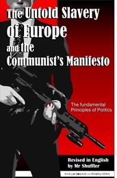 The Untold Slavery of Europe and The Communist s Manifesto: The Fundamental Principles of Politics