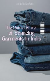 The Untold Story of Sourcing Garments in India