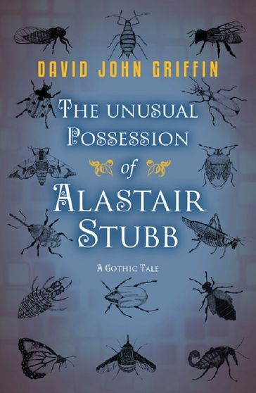 The Unusual Possession of Alastair Stubb: The gripping gothic thriller with a terrifying twist! - David John Griffin