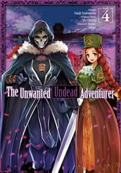 The Unwanted Undead Adventurer (Manga) Volume 4