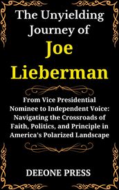 The Unyielding Journey of Joe Lieberman