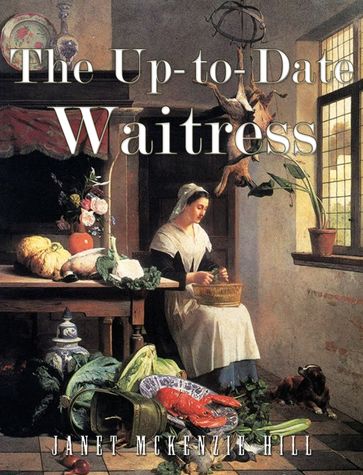 The Up-to-Date Waitress - Janet McKenzie Hill
