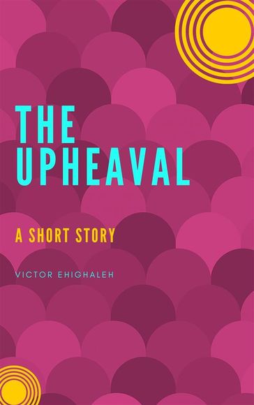 The Upheaval - Victor Ehighaleh