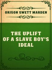 The Uplift Of A Slave Boy s Ideal
