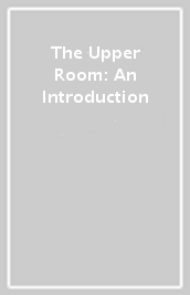 The Upper Room: An Introduction