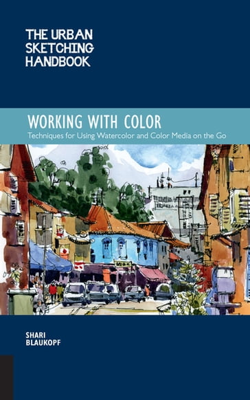 The Urban Sketching Handbook Working with Color - Shari Blaukopf