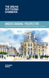 The Urban Sketching Handbook: Understanding Perspective