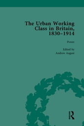 The Urban Working Class in Britain, 18301914 Vol 4