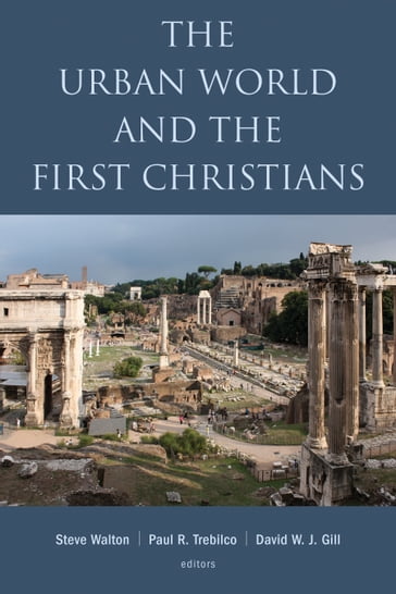 The Urban World and the First Christians - Steve Walton - Paul Trebilco - David W. J. Gill