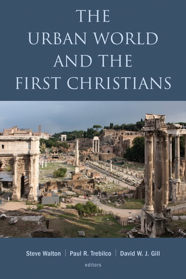 The Urban World and the First Christians - David W. J. Gill - Paul Trebilco - Steve Walton