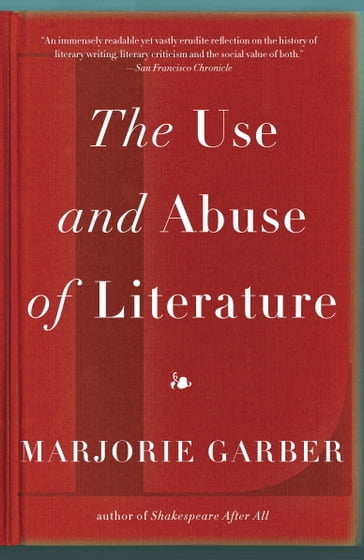 The Use and Abuse of Literature - Marjorie Garber