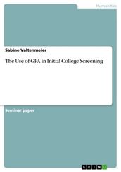 The Use of GPA in Initial College Screening