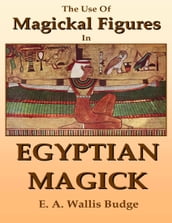 The Use of Magickal Figures In Egyptian Magick