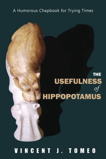 The Usefulness of Hippopotamus - Vincent J. Tomeo