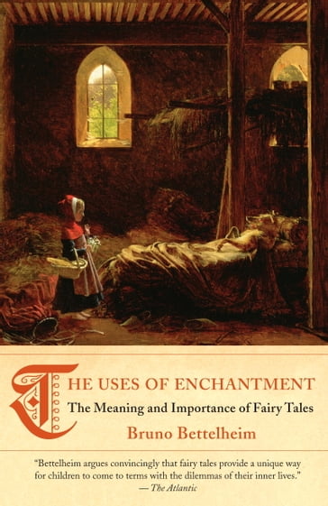 The Uses of Enchantment - Bruno Bettelheim
