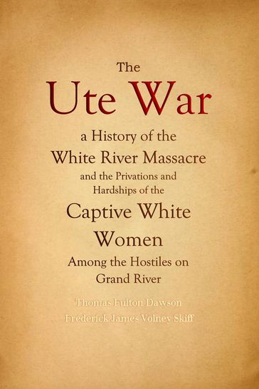 The Ute War - Thomas Fulton Dawson - Frederick James Volney Skiff