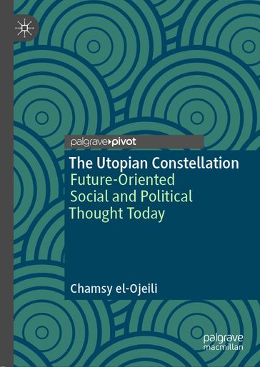 The Utopian Constellation - Chamsy el-Ojeili