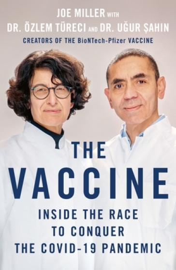 The Vaccine - Joe Miller - Ozlem Tureci - Ugur Sahin
