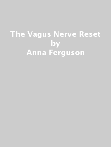 The Vagus Nerve Reset - Anna Ferguson