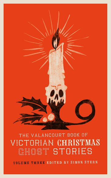 The Valancourt Book of Victorian Christmas Ghost Stories, Volume Three - Simon Stern