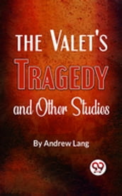 The Valet S Tragedy And Other Studies