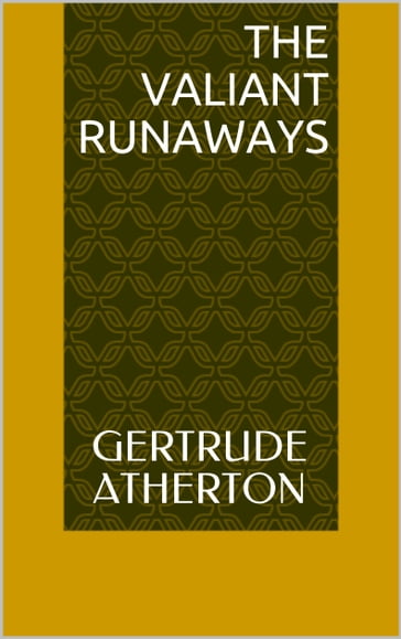 The Valiant Runaways - Gertrude Atherton