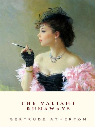 The Valiant Runaways - Gertrude Atherton