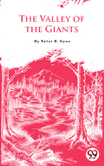 The Valley Of The Giants - Peter B. Kyne