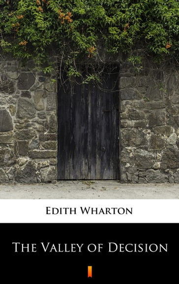 The Valley of Decision - Edith Wharton