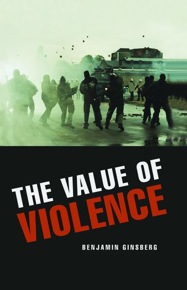 The Value of Violence - Benjamin Ginsberg - author of The Fatal Embrace: Jews and the State