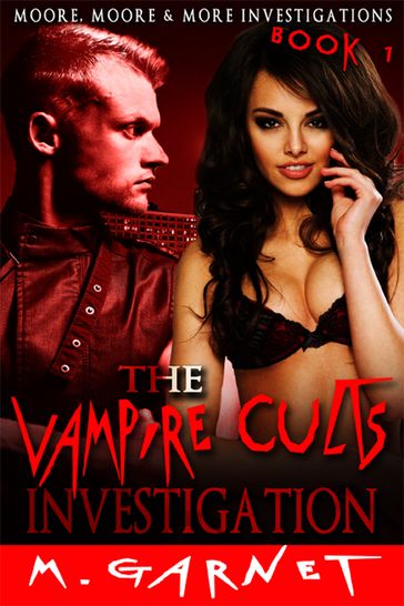 The Vampire Cults Investigation - M. Garnet