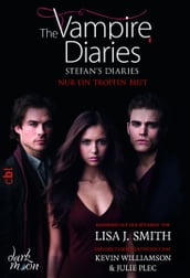 The Vampire Diaries - Stefan s Diaries - Nur ein Tropfen Blut