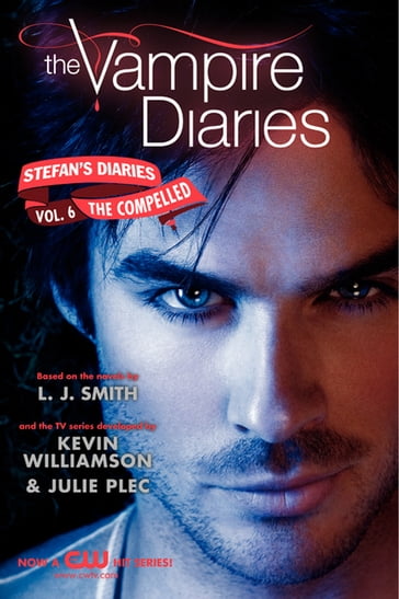 The Vampire Diaries: Stefan's Diaries #6: The Compelled - L. J. Smith - Kevin Williamson - Julie Plec