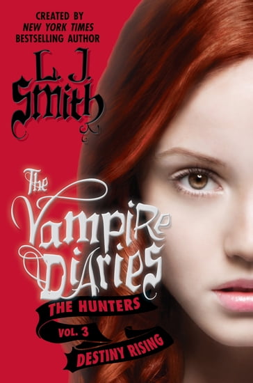 The Vampire Diaries: The Hunters: Destiny Rising - L. J. Smith