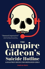The Vampire Gideon s Suicide Hotline and Halfway House for Orphaned Girls