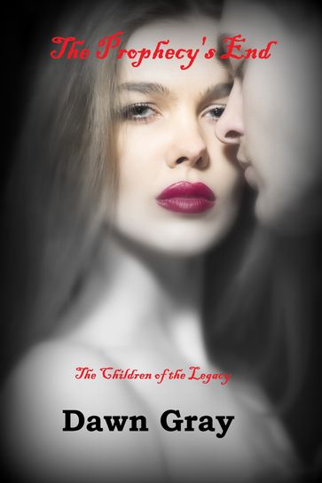 The Vampire Legacy VI: The Prophecy's End - Dawn Gray