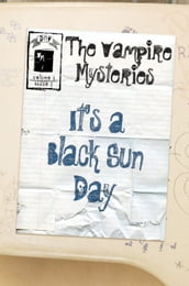 The Vampire Mysteries (Issue #1): It s A Black Sun Day