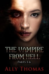The Vampire from Hell (Parts 1-6): The Volume Series #4