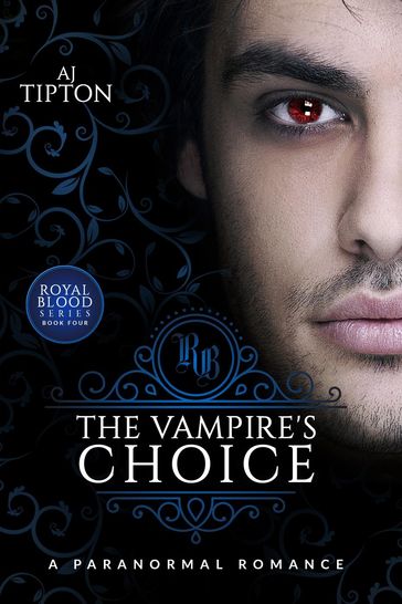 The Vampire's Choice: A Paranormal Romance - AJ Tipton