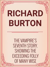 The Vampire s Seventh Story. Showing the Exceeding Folly of Many Wise Fools.