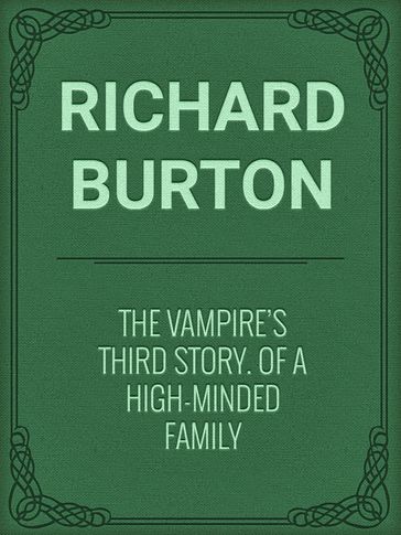 The Vampire's Third Story. Of a High-minded Family - Richard Burton