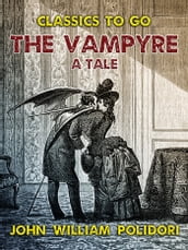 The Vampyre, A Tale