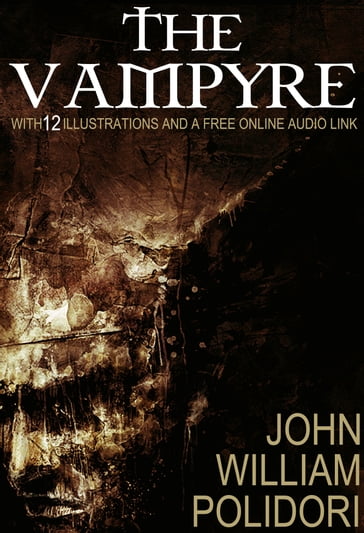 The Vampyre: With 12 Illustrations and a Free Audio Link. - John William Polidori