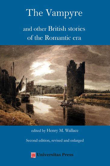The Vampyre and other British stories of the Romantic era, 2nd edition, revised and enlarged - Henry M Wallace