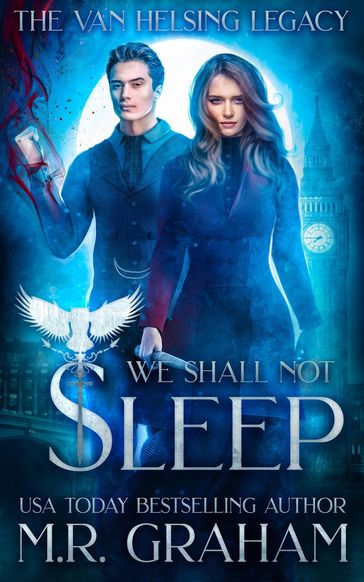 The Van Helsing Legacy: We Shall Not Sleep - M.R. Graham